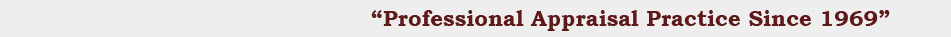 "Professional Appraisal Practice Since 1969"